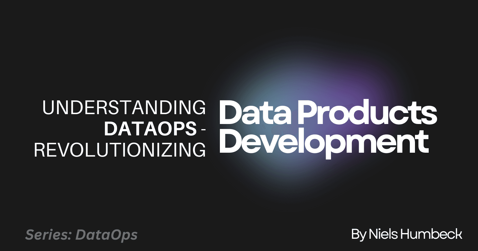 Streamlining the Data Product Development with DataOps